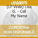 (LP Vinile) Lisa G. - Call My Name vinile