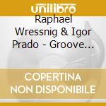 Raphael Wressnig & Igor Prado - Groove & Good Times cd