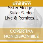 Sister Sledge - Sister Sledge Live & Remixes (2 Cd) cd