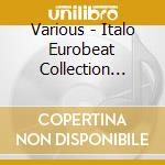 Various - Italo Eurobeat Collection Vol. cd musicale