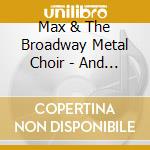 Max & The Broadway Metal Choir - And God Gave Us Max cd