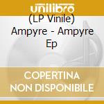(LP Vinile) Ampyre - Ampyre Ep vinile