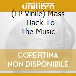 (LP Vinile) Mass - Back To The Music lp vinile
