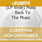 (LP Vinile) Mass - Back To The Music vinile