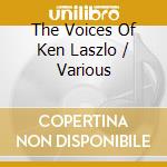 The Voices Of Ken Laszlo / Various cd
