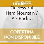 Clueless / A Hard Mountain / A - Rock Ballads cd
