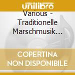 Various - Traditionelle Marschmusik Vol. cd