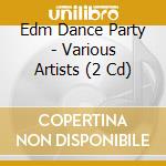 Edm Dance Party - Various Artists (2 Cd) cd musicale