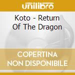 Koto - Return Of The Dragon cd musicale