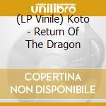 (LP Vinile) Koto - Return Of The Dragon lp vinile