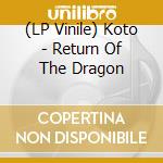 (LP Vinile) Koto - Return Of The Dragon vinile