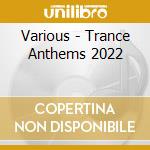 Various - Trance Anthems 2022 cd musicale