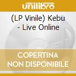 (LP Vinile) Kebu - Live Online vinile
