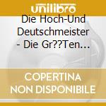 Die Hoch-Und Deutschmeister - Die Gr??Ten M?Rsche cd