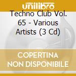 Techno Club Vol. 65 - Various Artists (3 Cd) cd musicale