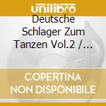 Deutsche Schlager Zum Tanzen Vol.2 / Various cd
