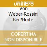 Von Weber-Rossini - Ber?Hmte Ouvert?Ren (2 Cd) cd