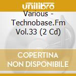 Various - Technobase.Fm Vol.33 (2 Cd) cd