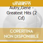 Autry,Gene - Greatest Hits (2 Cd) cd