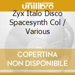 Zyx Italo Disco Spacesynth Col / Various cd musicale