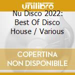 Nu Disco 2022: Best Of Disco House / Various cd musicale