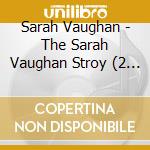 Sarah Vaughan - The Sarah Vaughan Stroy (2 Cd) cd