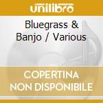 Bluegrass & Banjo / Various cd musicale