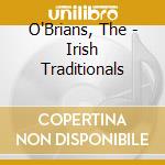 O'Brians, The - Irish Traditionals cd musicale