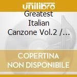 Greatest Italian Canzone Vol.2 / Various cd musicale