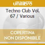 Techno Club Vol. 67 / Various cd