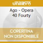 Ago - Opera 40 Fourty cd