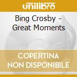 Bing Crosby - Great Moments cd musicale