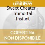 Sweet Cheater - Immortal Instant cd