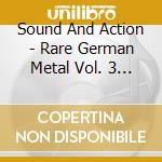 Sound And Action - Rare German Metal Vol. 3 / Various (2 Cd) cd musicale