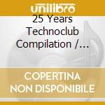 25 Years Technoclub Compilation / Various cd