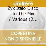 Zyx Italo Disco In The Mix / Various (2 Cd) cd