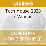 Tech House 2023 / Various cd musicale