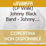 (LP Vinile) Johnny Black Band - Johnny Black Band Album lp vinile