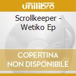 Scrollkeeper - Wetiko Ep cd