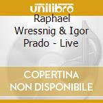 Raphael Wressnig & Igor Prado - Live cd