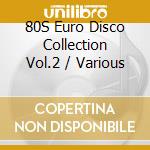 80S Euro Disco Collection Vol.2 / Various cd
