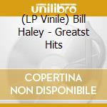 (LP Vinile) Bill Haley - Greatst Hits vinile