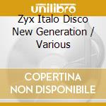 Zyx Italo Disco New Generation / Various cd