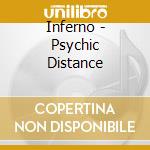 Inferno - Psychic Distance cd musicale