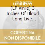 (LP Vinile) 3 Inches Of Blood - Long Live Heavy Metal vinile