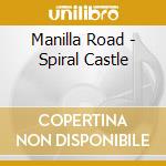 Manilla Road - Spiral Castle cd musicale