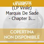 (LP Vinile) Marquis De Sade - Chapter Ii (2 Lp) vinile