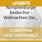 Nymphenburger Kinderchor - Weihnachten-Die Sch?Nsten Lieder Zur Hlg.Nacht cd