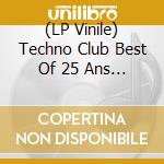 (LP Vinile) Techno Club Best Of 25 Ans / Various (Coloured) (2 Lp) vinile