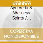 Ayurveda & Wellness Spirits / Various cd